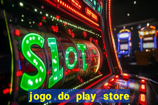 jogo do play store que ganha dinheiro de verdade